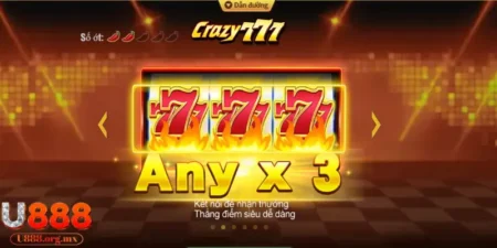 Khám phá cách chơi Crazy 777 U888 hiệu quả